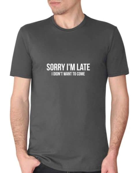 חולצה מהמפץ הגדול "Sorry i'm late i didn't want to come"