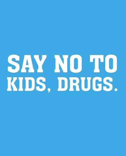 Say no to Kids, Drugs